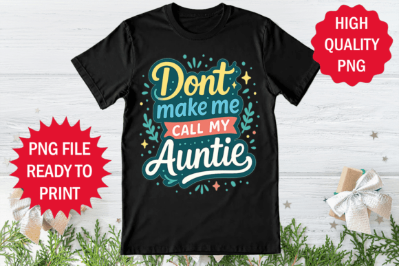 Don t Make Me Call My Auntie Funny Shirt Review