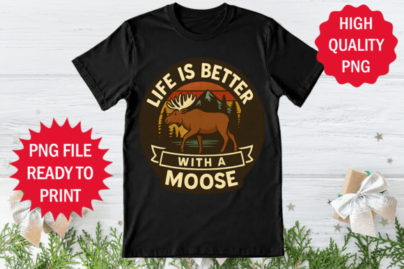 Life is Better with a Moose T-shirt Png: A Designer's Real-World Review